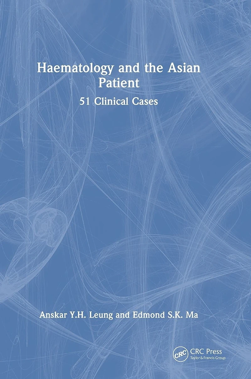 Haematology and the Asian Patient: 51 Clinical Cases