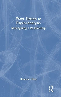 From Fiction to Psychoanalysis: Reimagining a Relationship