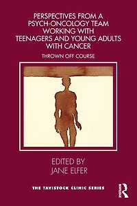 Perspectives from a Psych-Oncology Team Working with Teenagers and Young Adults Cancer: Thrown Off Course