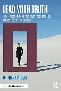 Lead with Truth: How to Make a Difference Your School, Life, and the Lives of Students