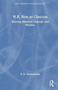 W.R. Bion as Clinician: Steering Between Concept and Practice