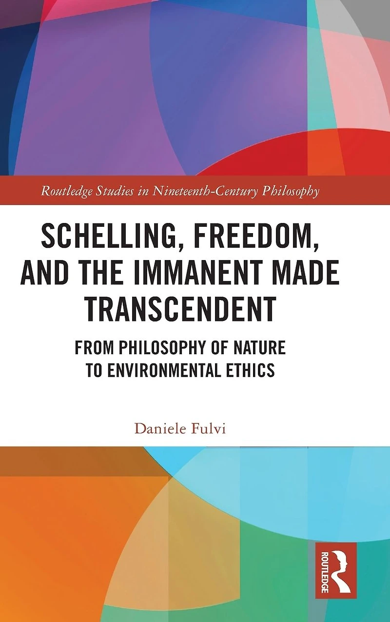 Schelling, Freedom, and the Immanent Made Transcendent: From Philosophy of Nature to Environmental Ethics