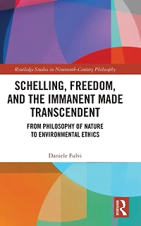 Schelling, Freedom, and the Immanent Made Transcendent: From Philosophy of Nature to Environmental Ethics