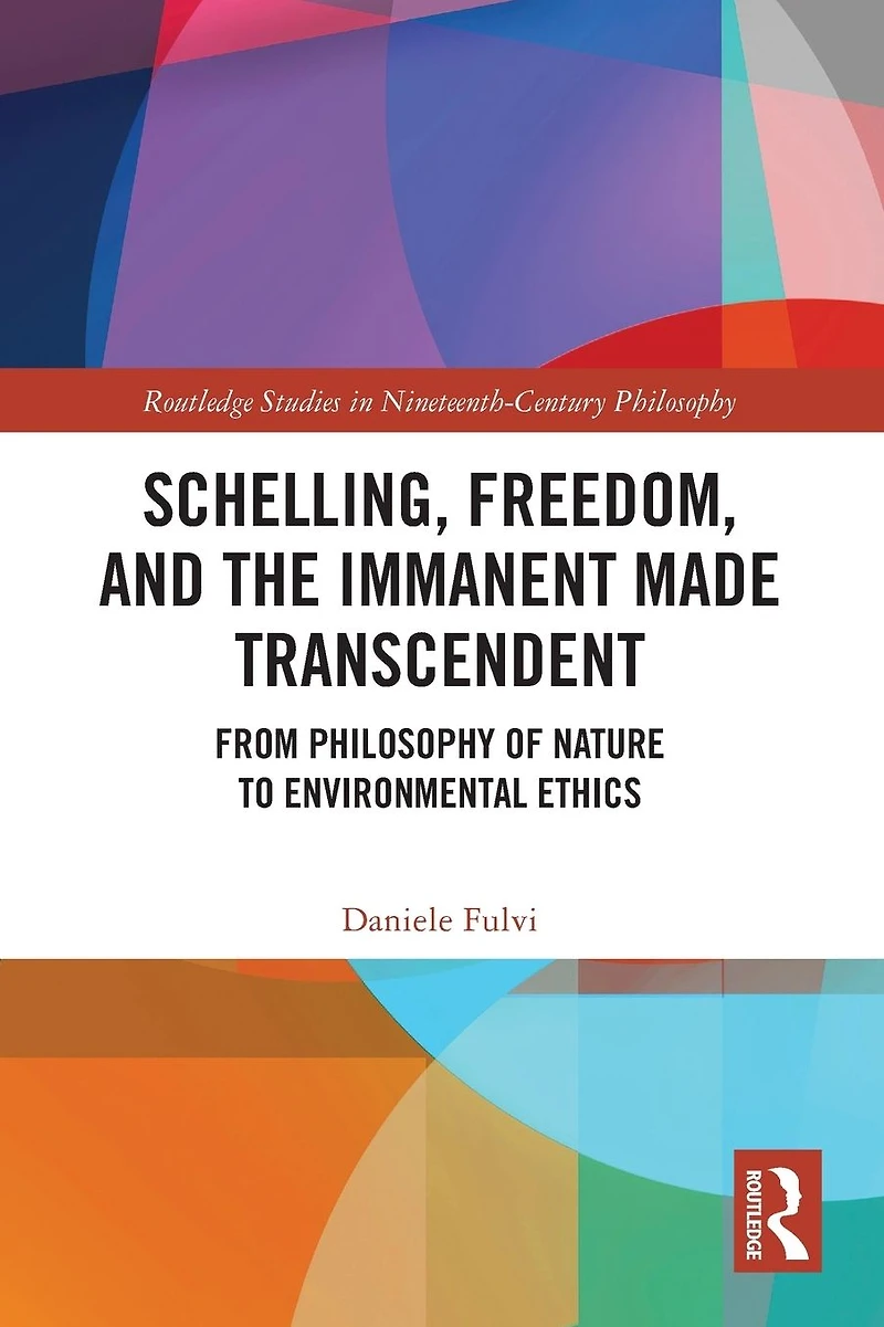 Schelling, Freedom, and the Immanent Made Transcendent: From Philosophy of Nature to Environmental Ethics
