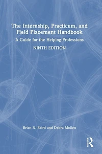 the Internship, Practicum, and Field Placement Handbook: A Guide for Helping Professions