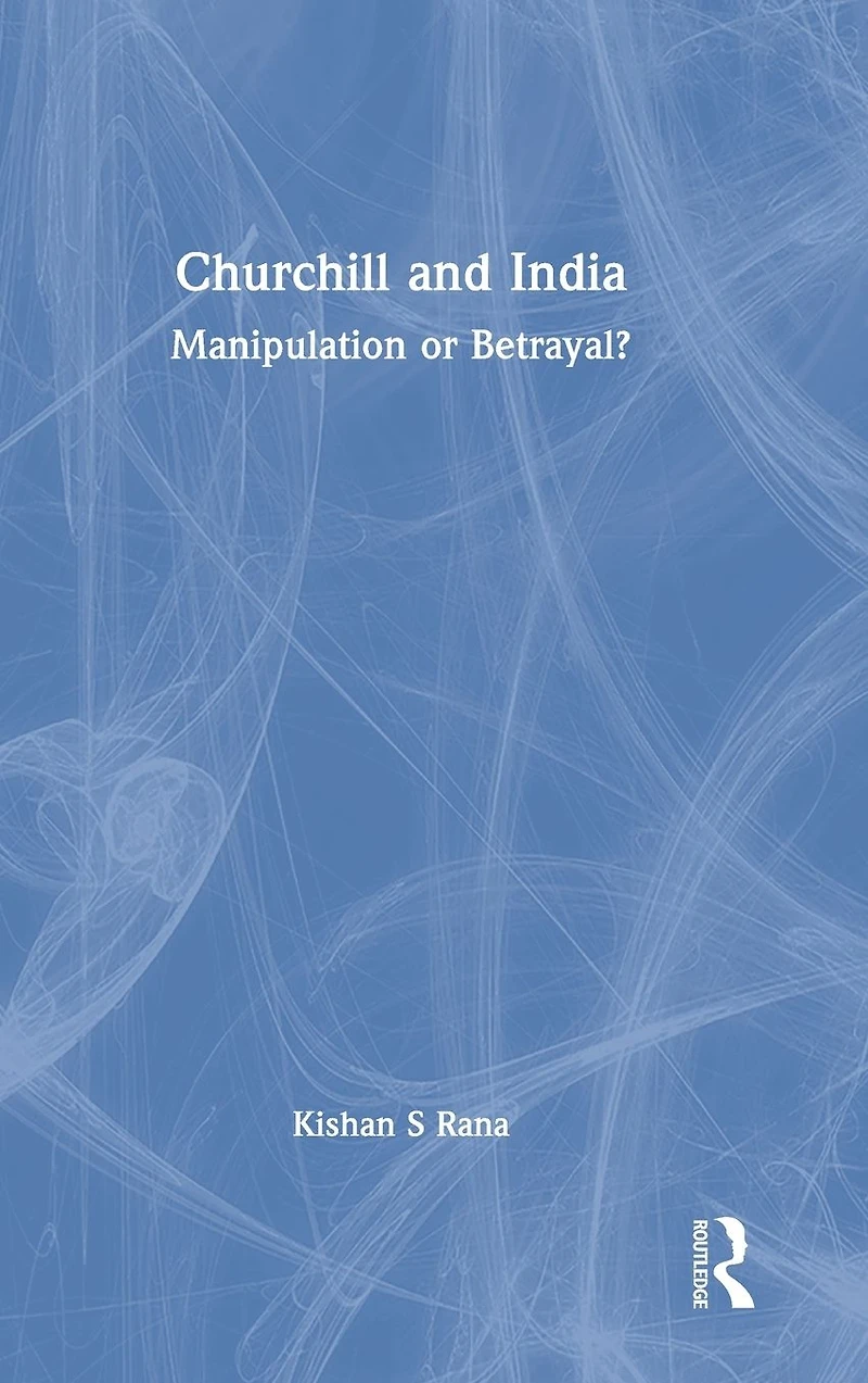 Churchill and India: Manipulation or Betrayal?
