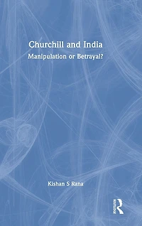 Churchill and India: Manipulation or Betrayal?