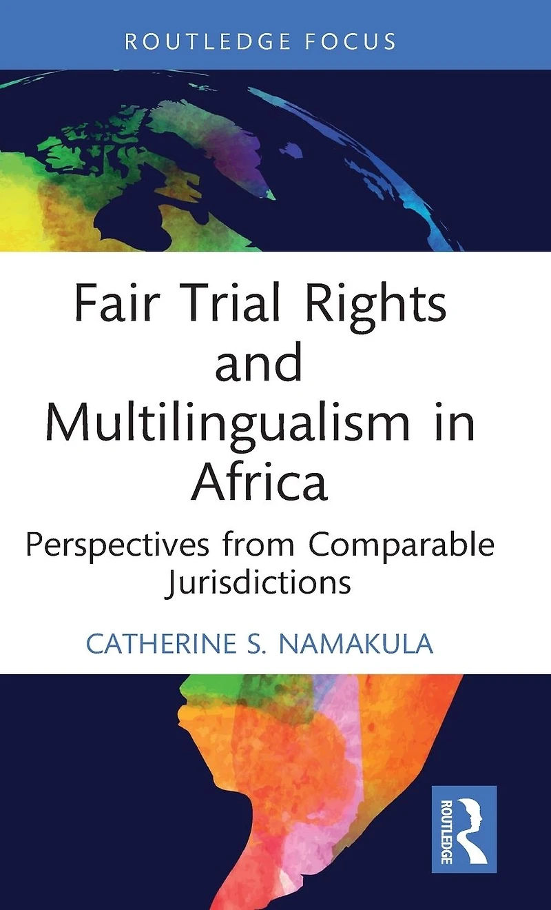 Fair Trial Rights and Multilingualism Africa: Perspectives from Comparable Jurisdictions