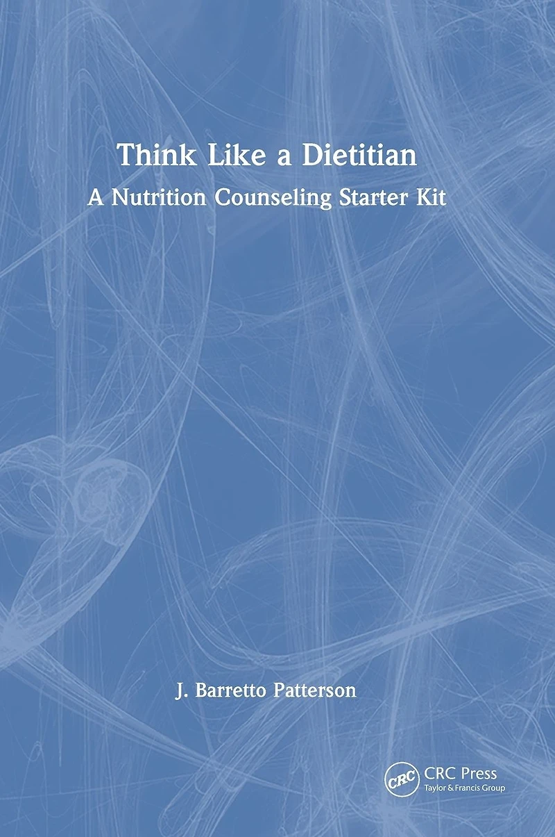 Think Like A Dietitian: Nutrition Counseling Starter Kit