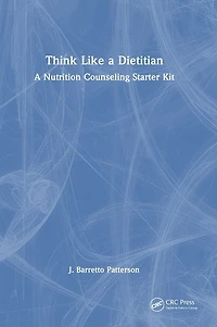 Think Like A Dietitian: Nutrition Counseling Starter Kit