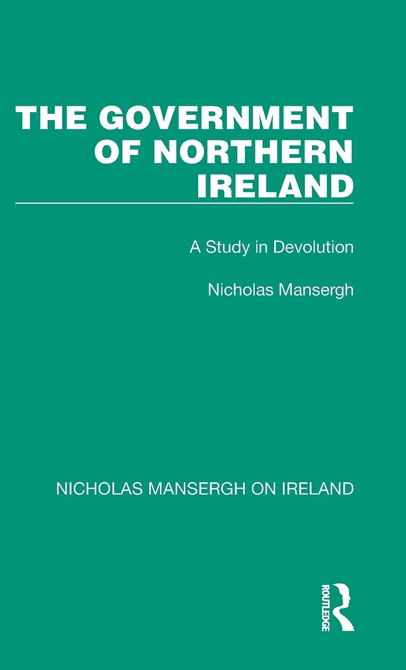 The Government of Northern Ireland: A Study Devolution