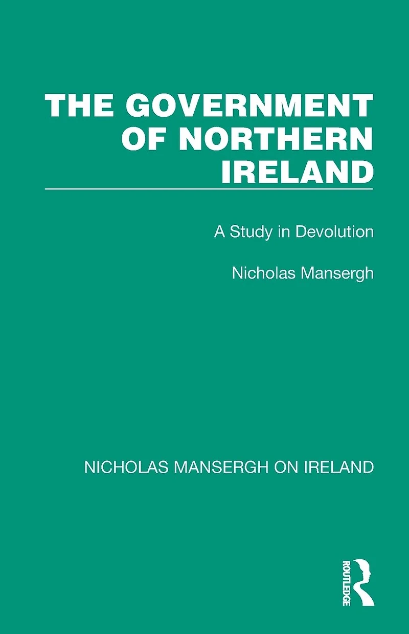 The Government of Northern Ireland: A Study Devolution