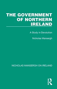 The Government of Northern Ireland: A Study Devolution