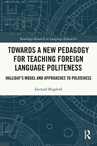 Towards a New Pedagogy for Teaching Foreign Language Politeness: Halliday's Model and Approaches to Politeness