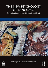 The New Psychology of Language: From Body to Mental Model and Back