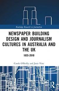 Newspaper Building Design and Journalism Cultures Australia the UK: 1855-2010