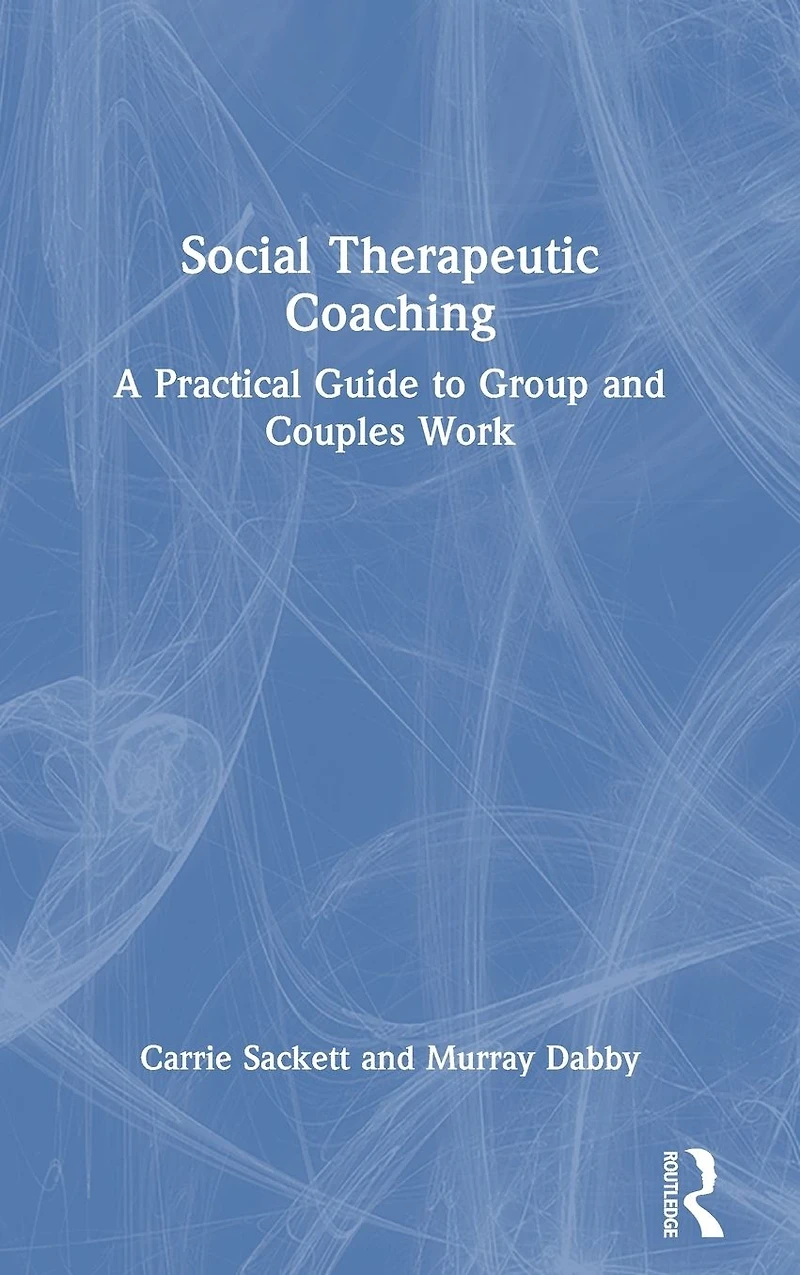 Social Therapeutic Coaching: A Practical Guide to Group and Couples Work