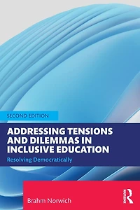 Addressing Tensions and Dilemmas Inclusive Education: Resolving Democratically