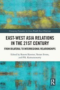East-West Asia Relations the 21st Century: From Bilateral to Interregional Relationships