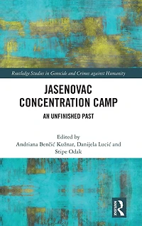 Jasenovac Concentration Camp: An Unfinished Past