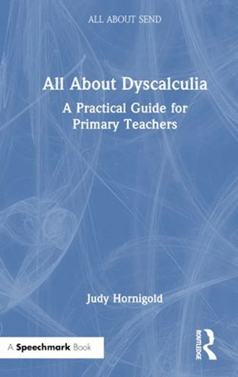 All About Dyscalculia: A Practical Guide for Primary Teachers