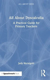 All About Dyscalculia: A Practical Guide for Primary Teachers