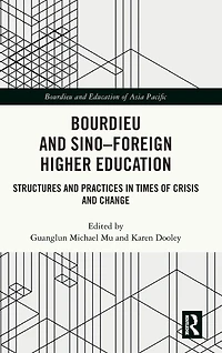 Bourdieu and Sino-Foreign Higher Education: Structures Practices Times of Crisis Change