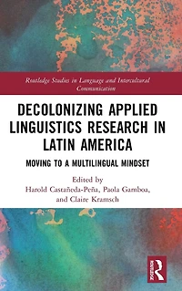 Decolonizing Applied Linguistics Research Latin America: Moving to a Multilingual Mindset