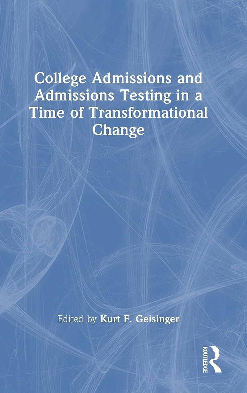 College Admissions and Testing a Time of Transformational Change