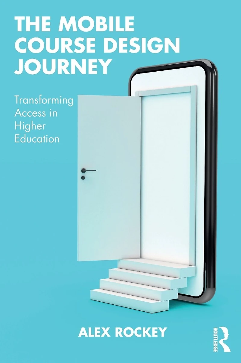 The Mobile Course Design Journey: Transforming Access Higher Education