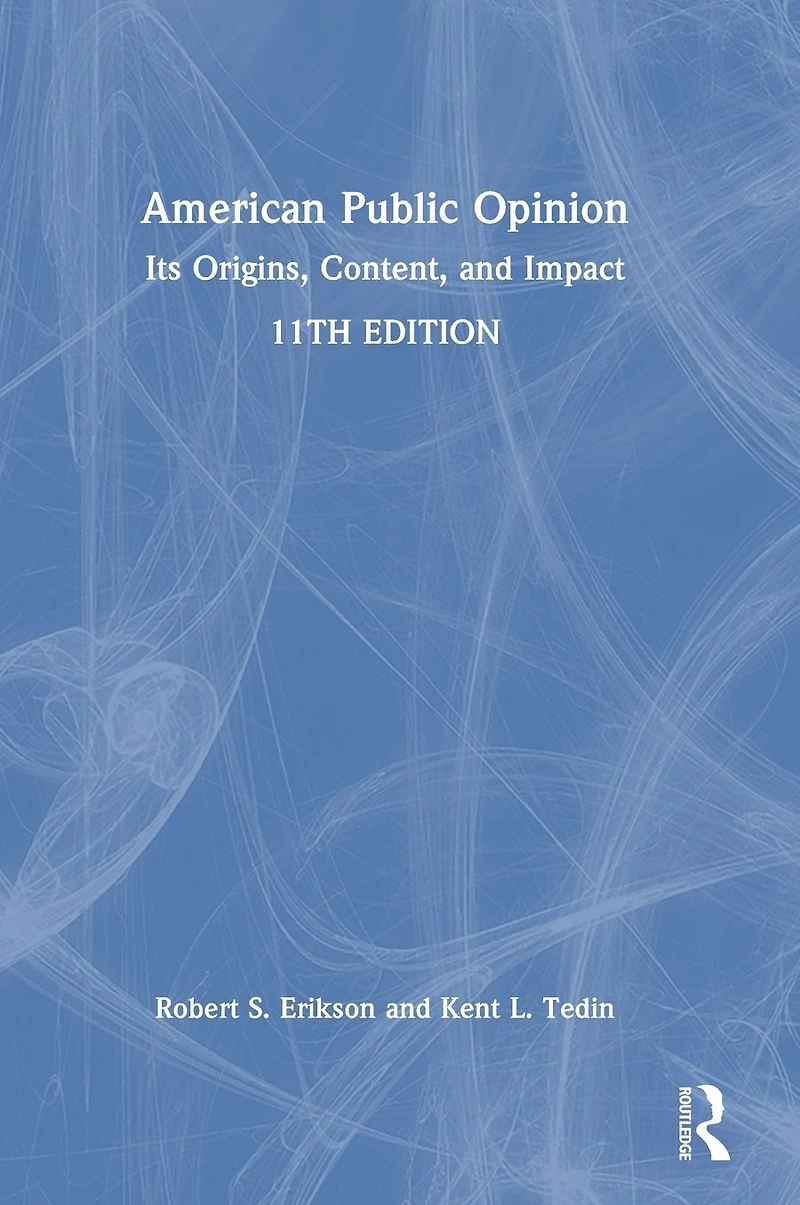 American Public Opinion: Its Origins, Content, and Impact