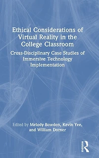 Ethical Considerations of Virtual Reality the College Classroom: Cross-Disciplinary Case Studies Immersive Technology Implementation