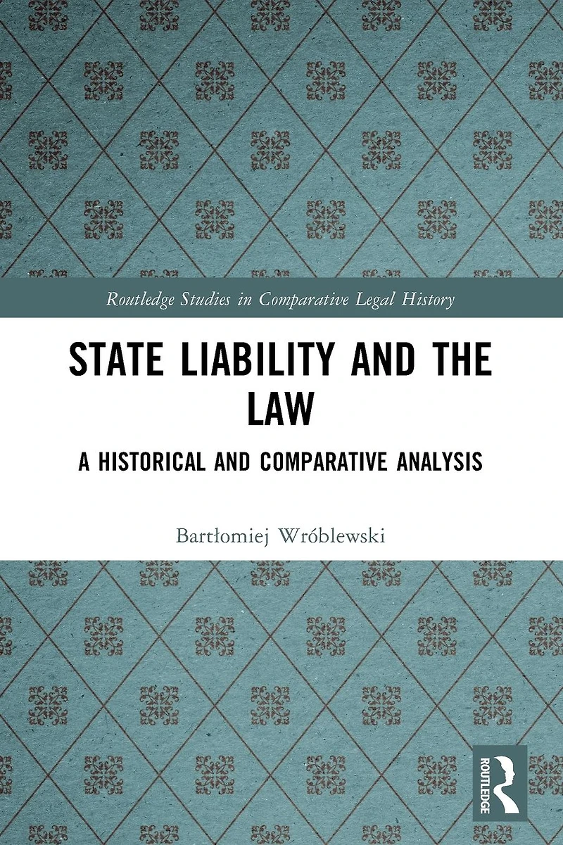 State Liability and the Law: A Historical Comparative Analysis