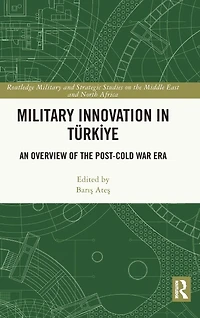 Military Innovation Türkiye: An Overview of the Post-Cold War Era