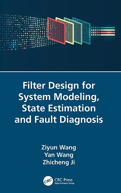 Filter Design for System Modeling, State Estimation and Fault Diagnosis