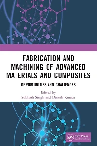 Fabrication and Machining of Advanced Materials Composites: Opportunities Challenges