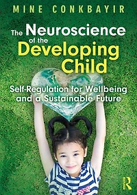 the Neuroscience of Developing Child: Self-Regulation for Wellbeing and a Sustainable Future