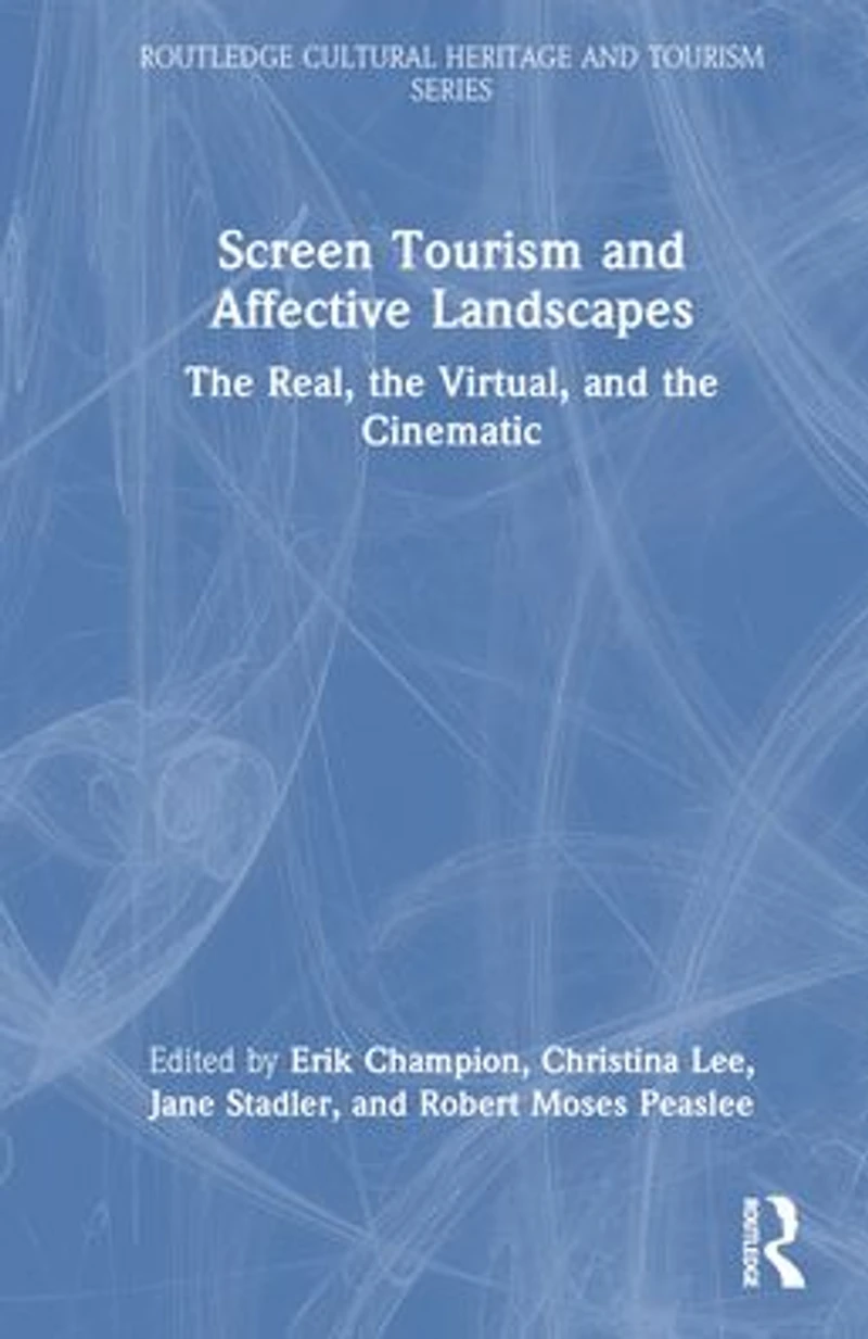 Screen Tourism and Affective Landscapes: the Real, Virtual, Cinematic