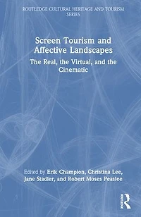 Screen Tourism and Affective Landscapes: the Real, Virtual, Cinematic