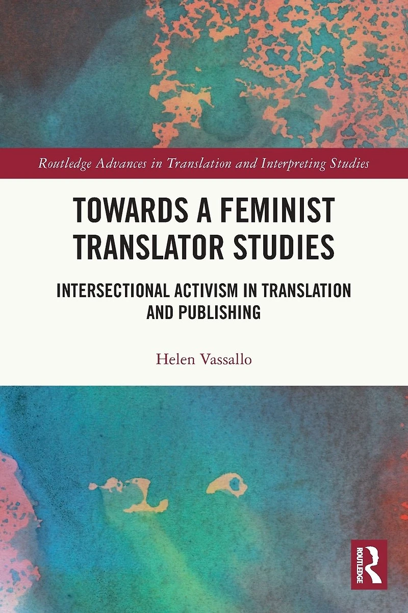 Towards a Feminist Translator Studies: Intersectional Activism Translation and Publishing