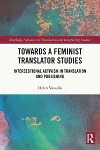 Towards a Feminist Translator Studies: Intersectional Activism Translation and Publishing