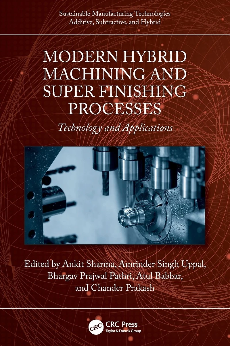 Modern Hybrid Machining and Super Finishing Processes: Technology Applications