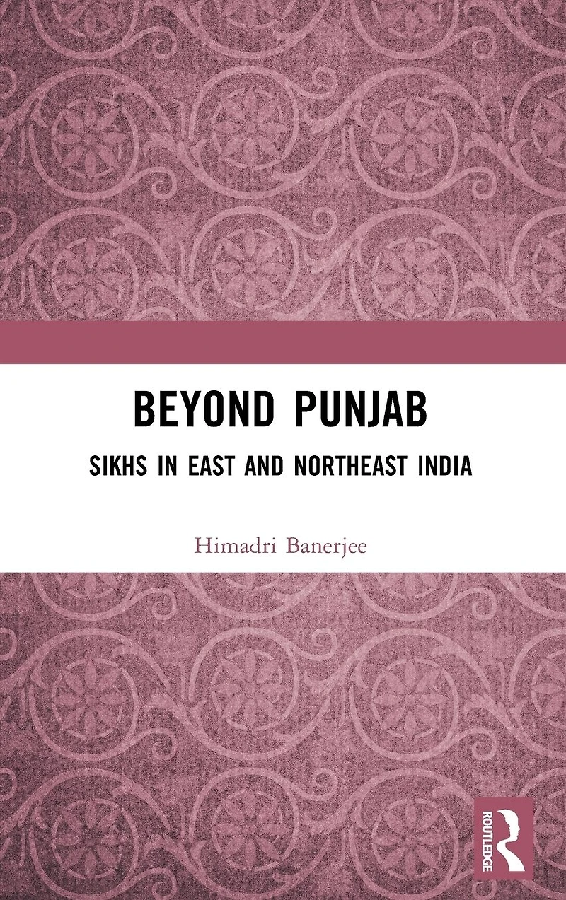 Beyond Punjab: Sikhs East and Northeast India