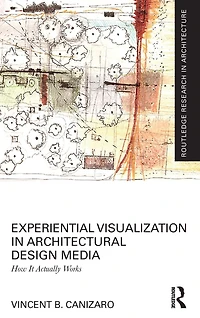 Experiential Visualization Architectural Design Media: How It Actually Works