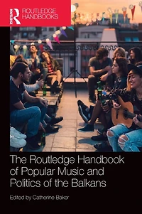 the Routledge Handbook of Popular Music and Politics Balkans