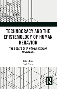 Technocracy and The Epistemology of Human Behavior: Debate over Power Without Knowledge