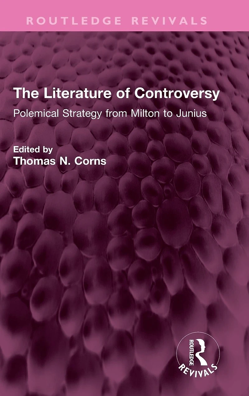 The Literature of Controversy: Polemical Strategy from Milton to Junius