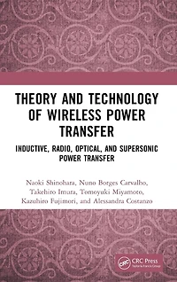 Theory and Technology of Wireless Power Transfer: Inductive, Radio, Optical, Supersonic Transfer