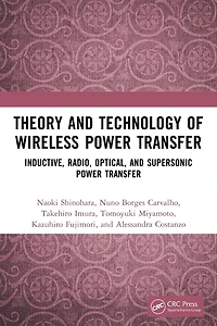 Theory and Technology of Wireless Power Transfer: Inductive, Radio, Optical, Supersonic Transfer