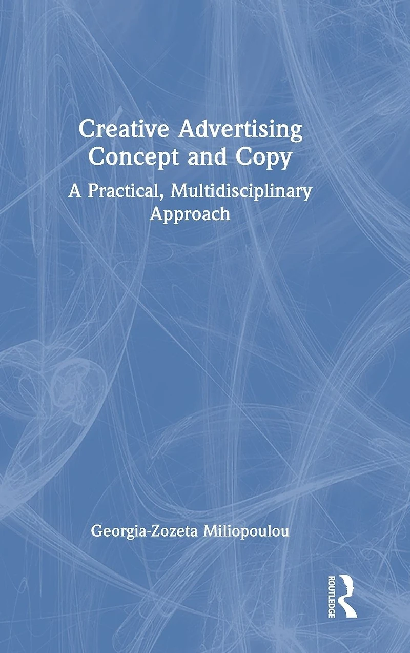 Creative Advertising Concept and Copy: A Practical, Multidisciplinary Approach
